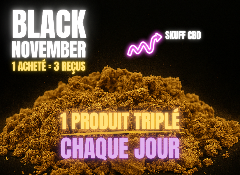 Black November - Jour 13 : Skuff CBD triplé !